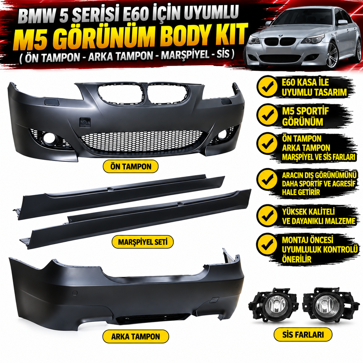 5 Serisi E60 İçin Uyumlu M5 Görünüm Body Kit (Ön Tampon, Arka Tampon, Marşpiyel ve Sis Farları)